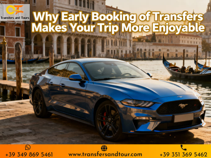 Why Early Booking of Transfers Makes Your Trip More Enjoyable